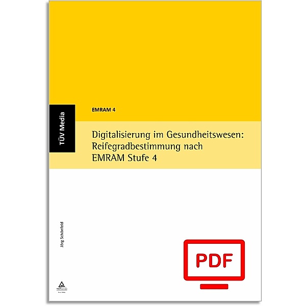 Digitalisierung im Gesundheitswesen: Reifegradbestimmung nach EMRAM Stufe 4 (E-Book, PDF), Jörg Schönfeld
