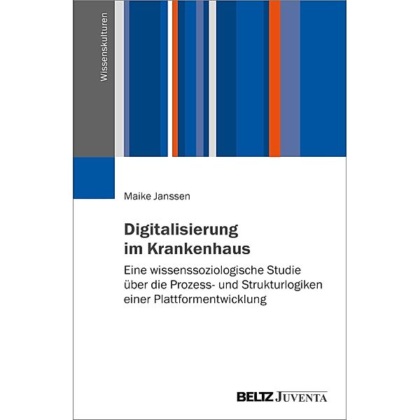 Digitalisierung im Krankenhaus / Wissenskulturen, Maike Janssen