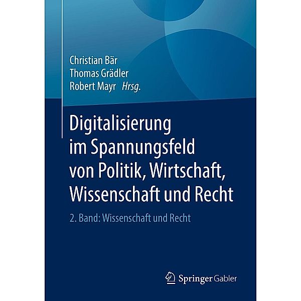 Digitalisierung im Spannungsfeld von Politik, Wirtschaft, Wissenschaft und Recht