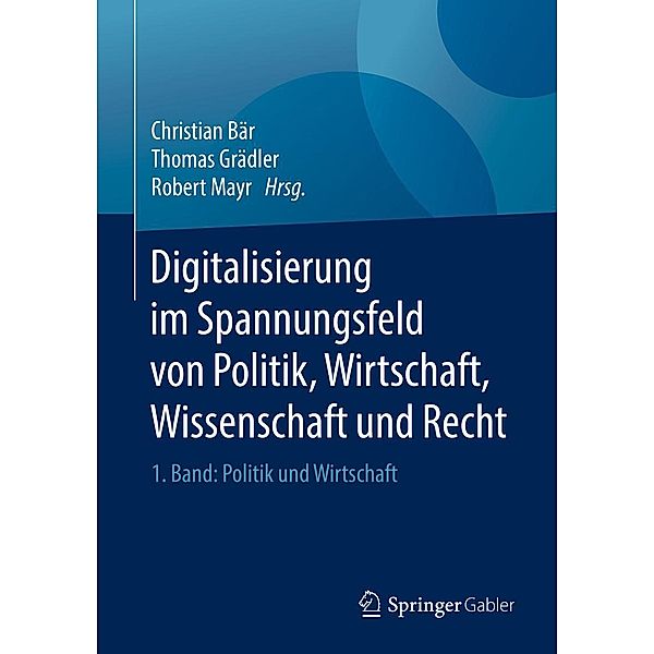 Digitalisierung im Spannungsfeld von Politik, Wirtschaft, Wissenschaft und Recht