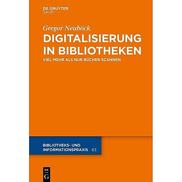 Digitalisierung in Bibliotheken / Bibliotheks- und Informationspraxis Bd.93
