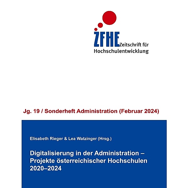 Digitalisierung in der Administration - Projekte österreichischer Hochschulen 2020-2024 / Zeitschrift für Hochschulentwicklung Jg. 19 Bd.-