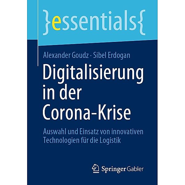 Digitalisierung in der Corona-Krise / essentials, Alexander Goudz, Sibel Erdogan