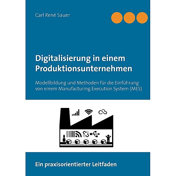 Digitalisierung in einem Produktionsunternehmen, Carl René Sauer