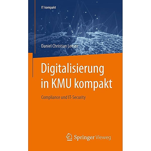 Digitalisierung in KMU kompakt / IT kompakt, Daniel Christian Leeser