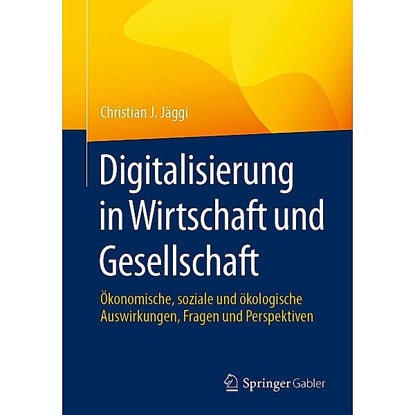 Digitalisierung in Wirtschaft und Gesellschaft, Christian J. Jäggi
