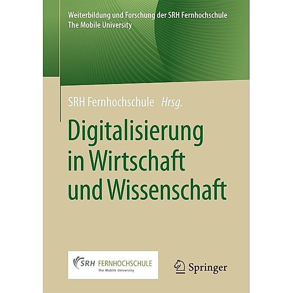 Digitalisierung in Wirtschaft und Wissenschaft / Weiterbildung und Forschung der SRH Fernhochschule - The Mobile University