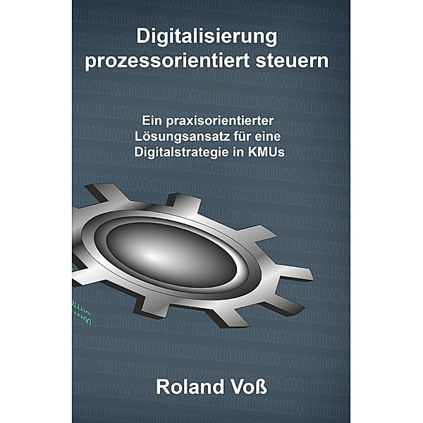 Digitalisierung prozessorientiert steuern, Roland Voss