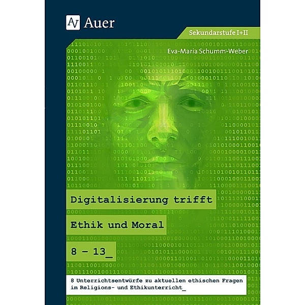 Digitalisierung trifft Ethik und Moral 8-13, Eva-Maria Schumm-Weber
