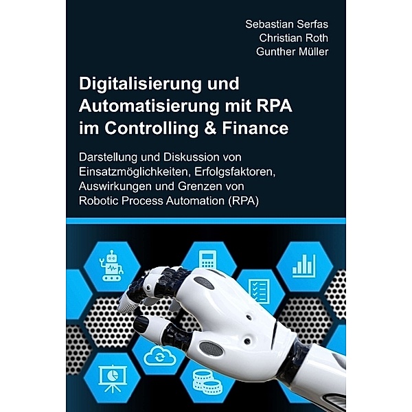 Digitalisierung und Automatisierung mit RPA im Controlling & Finance, Sebastian Serfas, Christian Roth, Gunther Müller