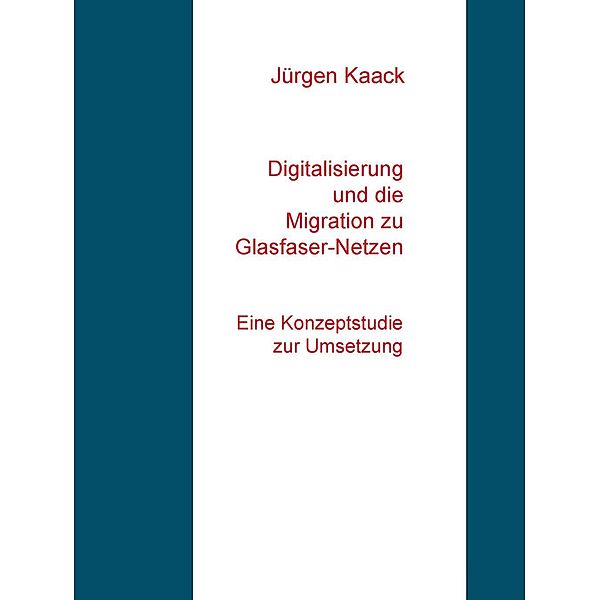 Digitalisierung und die Migration zu Glasfaser-Netzen, Jürgen Kaack