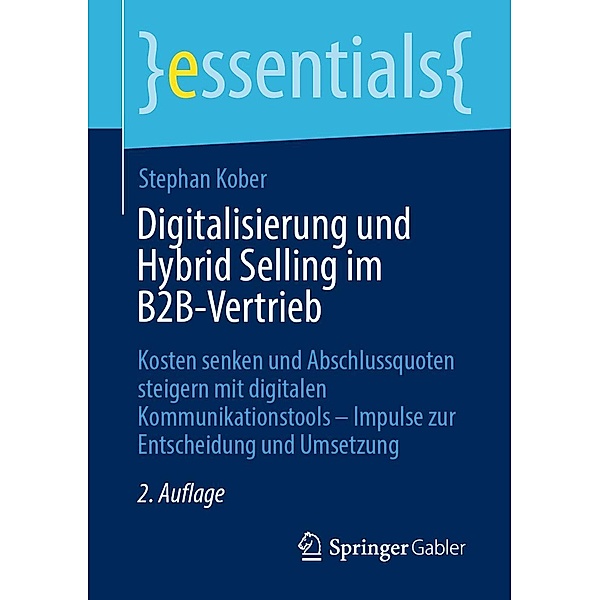 Digitalisierung und Hybrid Selling im B2B-Vertrieb / essentials, Stephan Kober