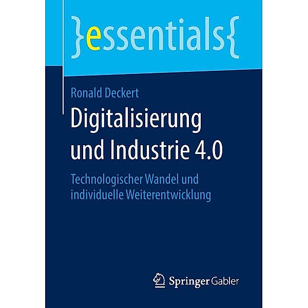 Digitalisierung und Industrie 4.0 / essentials, Ronald Deckert