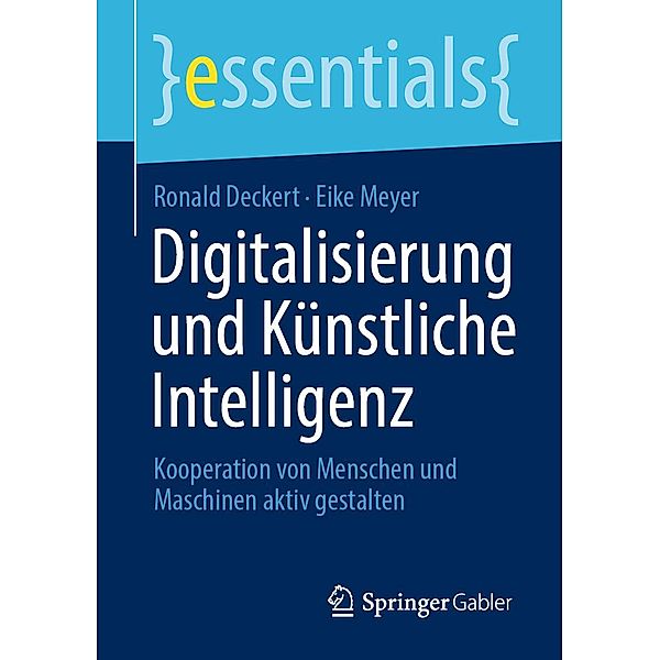 Digitalisierung und Künstliche Intelligenz / essentials, Ronald Deckert, Eike Meyer