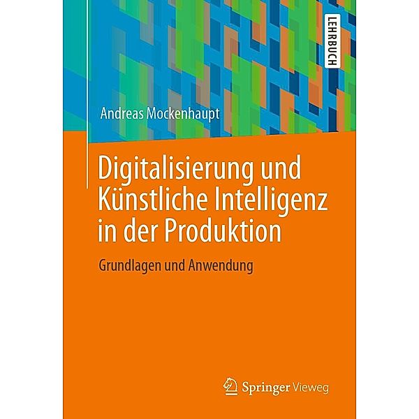 Digitalisierung und Künstliche Intelligenz in der Produktion, Andreas Mockenhaupt