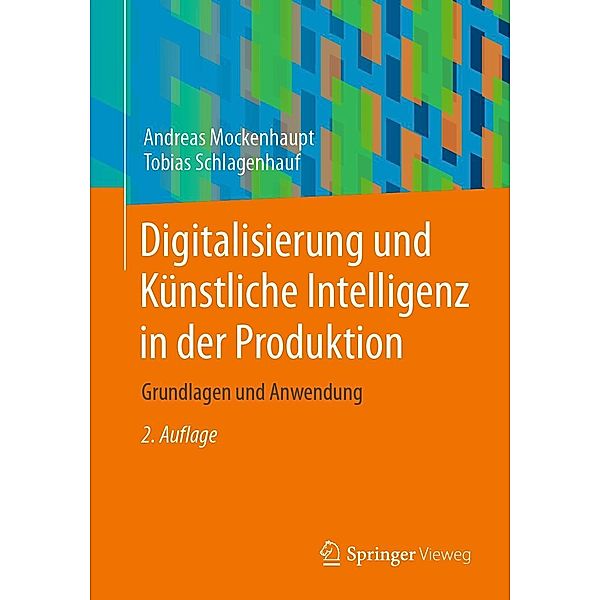 Digitalisierung und Künstliche Intelligenz in der Produktion, Andreas Mockenhaupt, Tobias Schlagenhauf