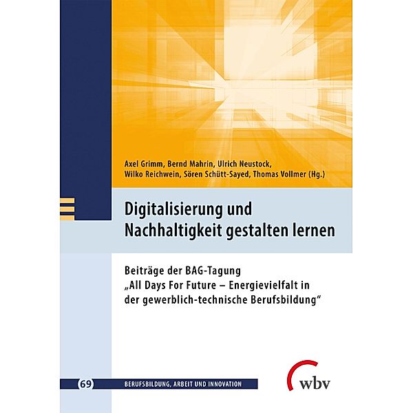 Digitalisierung und Nachhaltigkeit gestalten lernen / Berufsbildung, Arbeit und Innovation Bd.69