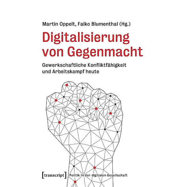 Digitalisierung von Gegenmacht / Politik in der digitalen Gesellschaft Bd.5
