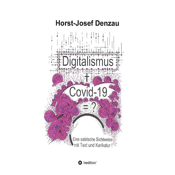 Digitalismus + Covid -19 =?, Horst-Josef Denzau