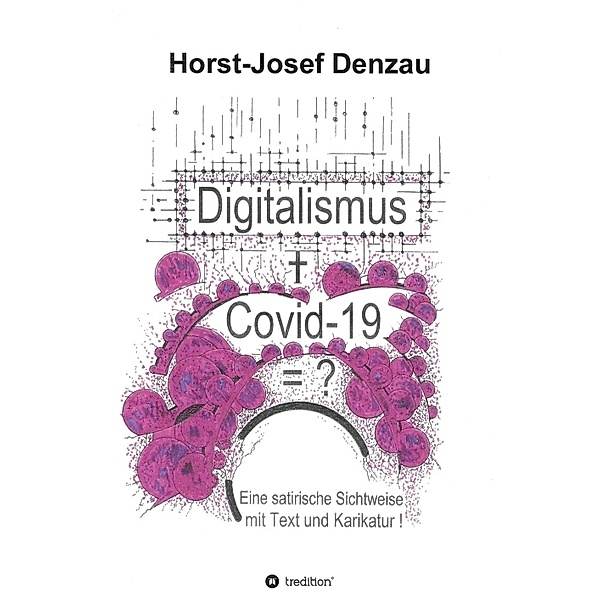 Digitalismus + Covid -19 =?, Horst-Josef Denzau