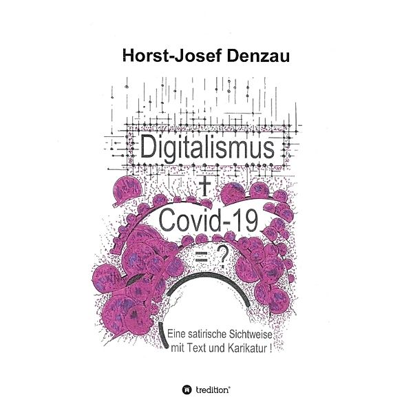 Digitalismus + Covid -19 =?, Horst-Josef Denzau