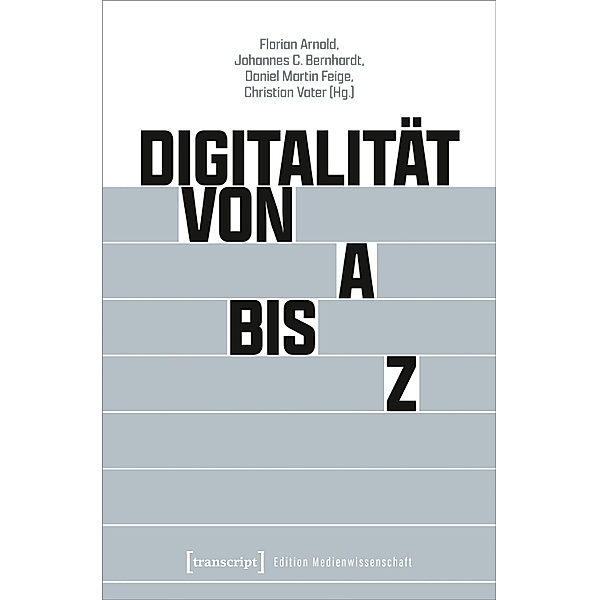 Digitalität von A bis Z / Edition Medienwissenschaft Bd.104
