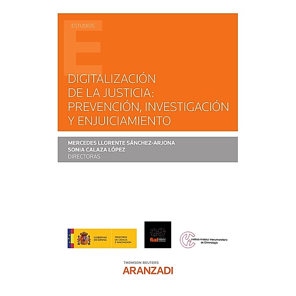 Digitalización de la Justicia: prevención, investigación y enjuiciamiento / Estudios, Sonia Calaza López, Mercedes Llorente Sánchez-Arjona