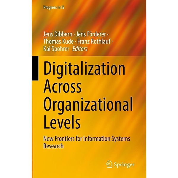 Digitalization Across Organizational Levels / Progress in IS