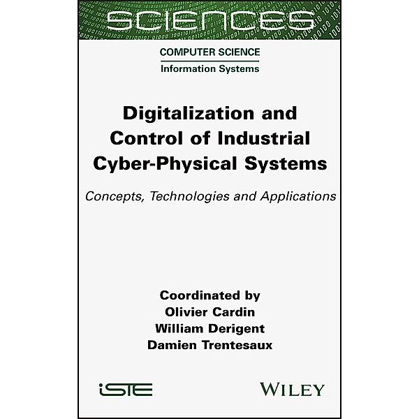 Digitalization and Control of Industrial Cyber-Physical Systems, Olivier Cardin, William Derigent, Damien Trentesaux