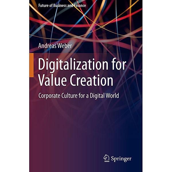 Digitalization for Value Creation, Andreas Weber