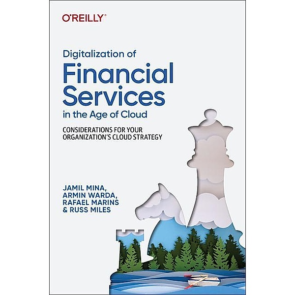 Digitalization of Financial Services in the Age of Cloud, Jamil Mina, Armin Warda, Rafael Marins, Russ Miles