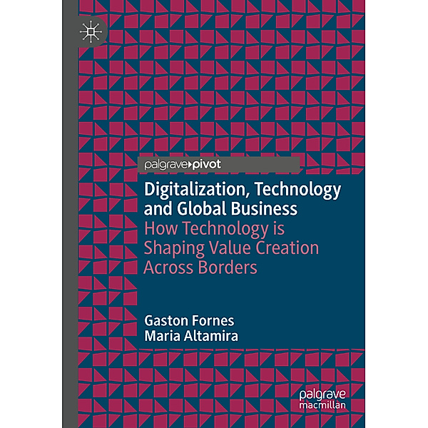Digitalization, Technology and Global Business, Gaston Fornes, Maria Altamira