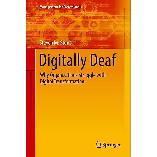Digitally Deaf / Management for Professionals, Steven M. Stone