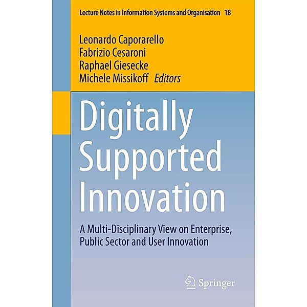 Digitally Supported Innovation / Lecture Notes in Information Systems and Organisation Bd.18