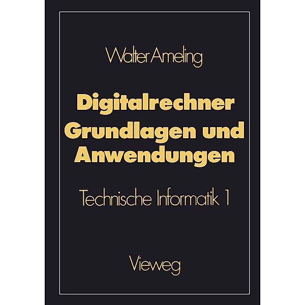 Digitalrechner - Grundlagen und Anwendungen, Walter Ameling
