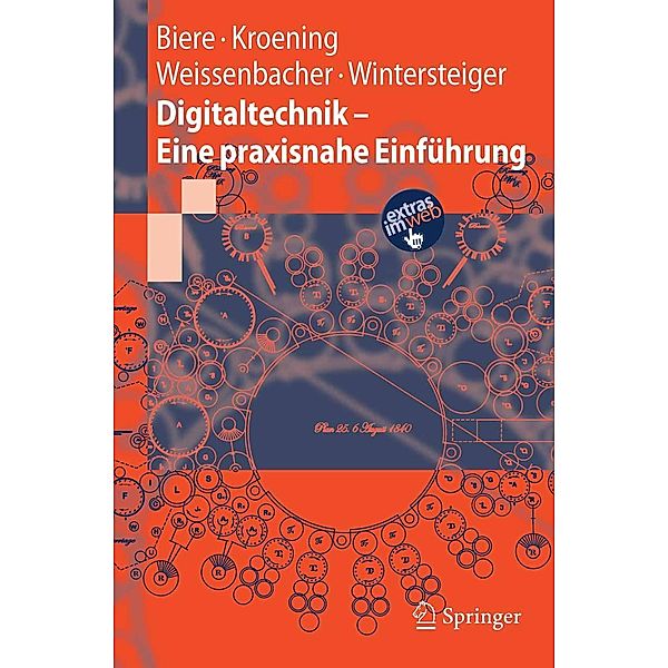Digitaltechnik - Eine praxisnahe Einführung, Armin Biere, Daniel Kröning, Georg Weissenbacher, Christoph M. Wintersteiger