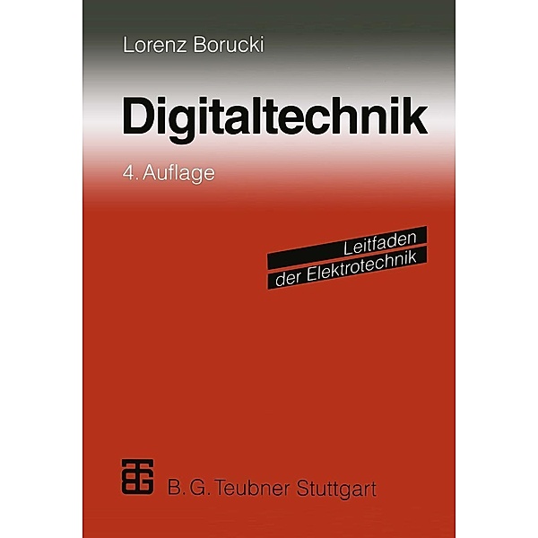 Digitaltechnik / Leitfaden der Elektrotechnik, Lorenz Borucki
