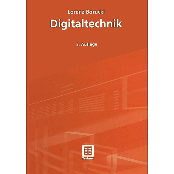 Digitaltechnik / Leitfaden der Elektrotechnik, Lorenz Borucki