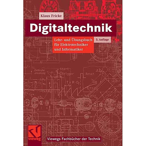 Digitaltechnik / Viewegs Fachbücher der Technik, Klaus Fricke-Neuderth