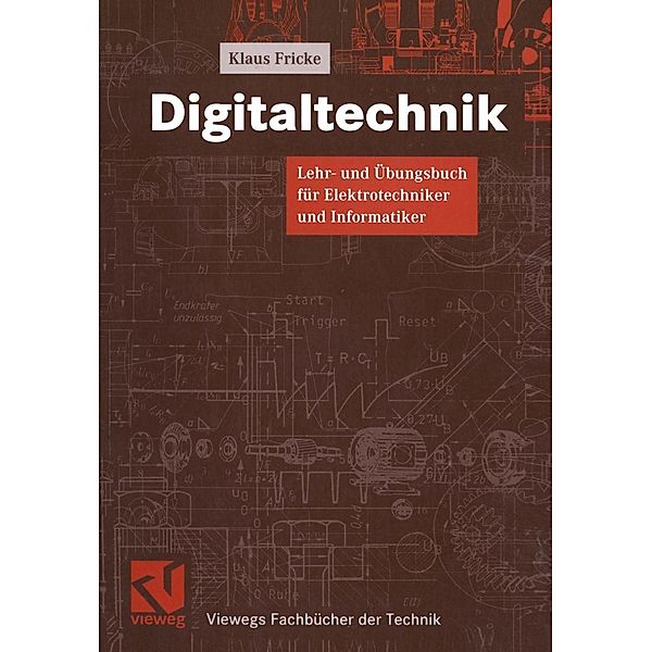 Digitaltechnik / Viewegs Fachbücher der Technik, Klaus Fricke-Neuderth