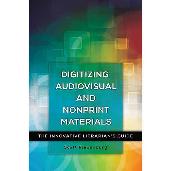 Digitizing Audiovisual and Nonprint Materials, Scott Piepenburg