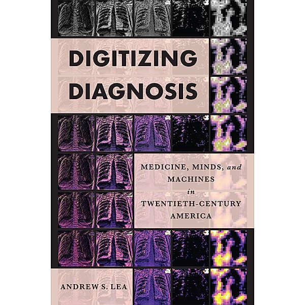 Digitizing Diagnosis, Andrew S. Lea