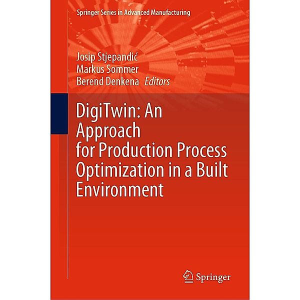 DigiTwin: An Approach for Production Process Optimization in a Built Environment / Springer Series in Advanced Manufacturing