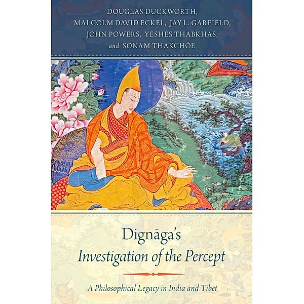 Dignaga's Investigation of the Percept, Douglas Duckworth, Malcolm David Eckel