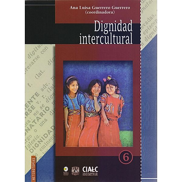 Dignidad Intercultural / Heterotopías Bd.6, Ana Luisa Guerrero Guerrero