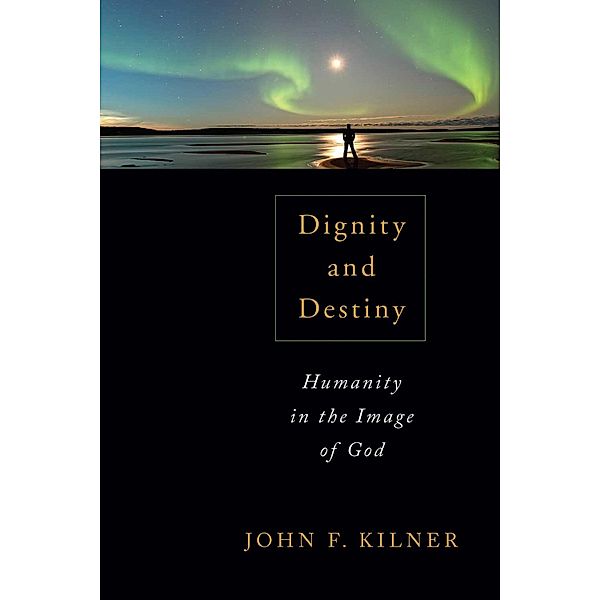 Dignity and Destiny, John F. Kilner