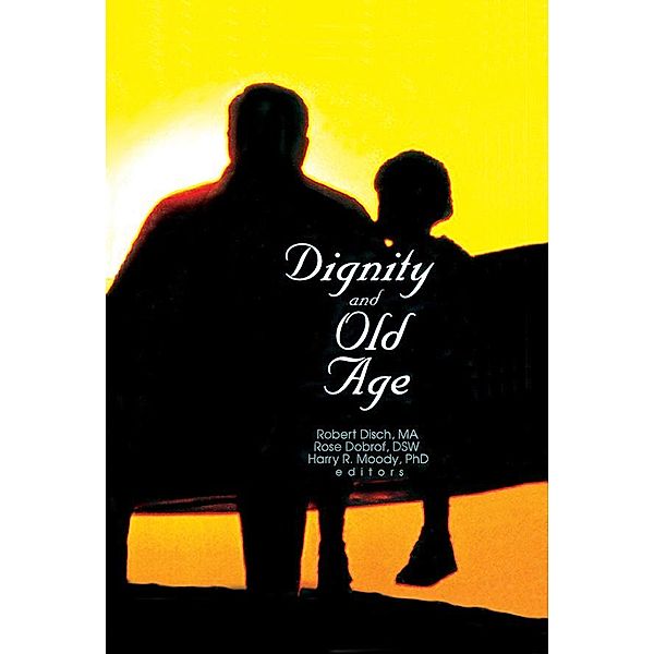 Dignity and Old Age, Rose Dobrof, Robert Disch, Harry R Moody