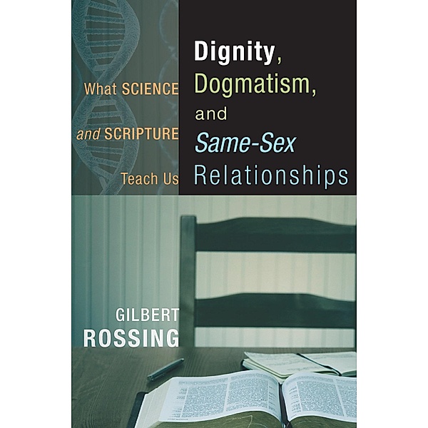 Dignity, Dogmatism, and Same-Sex Relationships, Gilbert Rossing