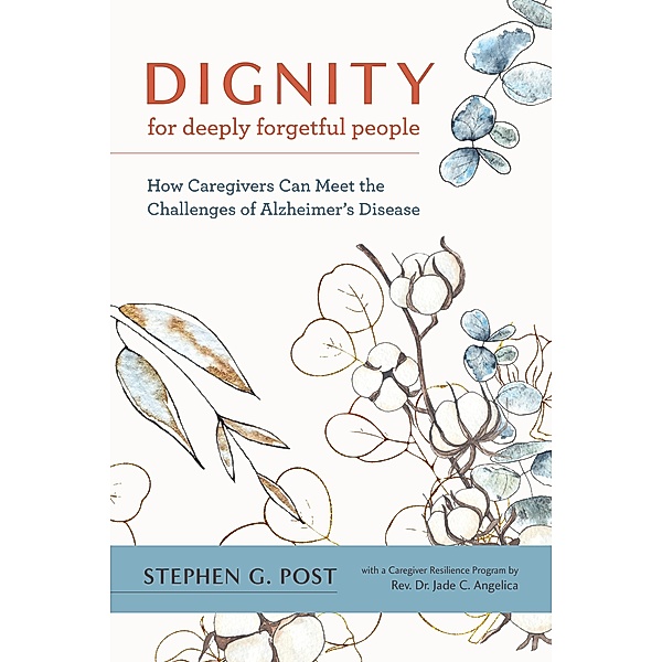 Dignity for Deeply Forgetful People, Stephen G. Post