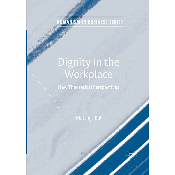 Dignity in the Workplace, Matthijs Bal